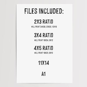 Peut inclure: Un graphique de texte noir et blanc listant les diff&eacute;rentes tailles de fichiers incluses dans un t&eacute;l&eacute;chargement num&eacute;rique. Le texte indique "FILES INCLUDED: 2X3 RATIO WILL PRINT 24X36, 20X30, 12X18 3X4 RATIO WILL PRINT 18X24, 9X12 4X5 RATIO WILL PRINT 16X20, 8X10 11X14 A1"