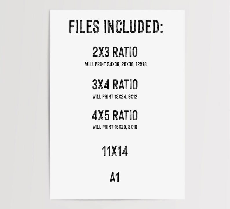 Peut inclure: Un graphique de texte noir et blanc listant les diff&eacute;rentes tailles de fichiers incluses dans un t&eacute;l&eacute;chargement num&eacute;rique. Le texte indique "FILES INCLUDED: 2X3 RATIO WILL PRINT 24X36, 20X30, 12X18 3X4 RATIO WILL PRINT 18X24, 9X12 4X5 RATIO WILL PRINT 16X20, 8X10 11X14 A1"