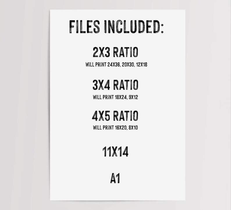 May include: A white informational sign with black text listing file specifications: FILES INCLUDED: 2X3 RATIO WILL PRINT 24X36, 20X30, 12X18; 3X4 RATIO WILL PRINT 18X24, 9X12; 4X5 RATIO WILL PRINT 16X20, 8X10; 11X14; AND A1.