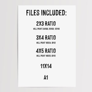 May include: White paper with black text listing file sizes: 2x3 ratio, 3x4 ratio, 4x5 ratio, 11x14, and A1. The 2x3 ratio will print 24x36, 20x30, and 12x18. The 3x4 ratio will print 18x24 and 9x12. The 4x5 ratio will print 16x20 and 8x10.