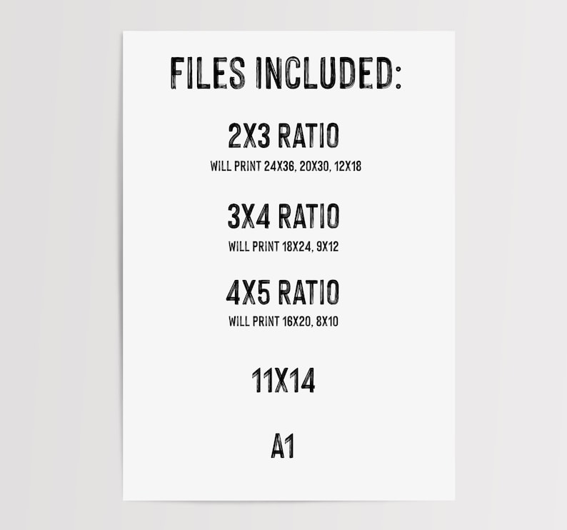 May include: White paper with black text listing file sizes: 2x3 ratio, 3x4 ratio, 4x5 ratio, 11x14, and A1. The 2x3 ratio will print 24x36, 20x30, and 12x18. The 3x4 ratio will print 18x24 and 9x12. The 4x5 ratio will print 16x20 and 8x10.