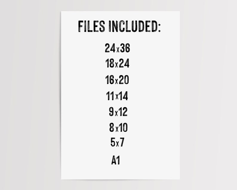 May include: White poster with the text "FILES INCLUDED:" followed by a list of print sizes: 24x36, 18x24, 16x20, 11x14, 9x12, 8x10, 5x7, and A1. The text is in a bold, black font.