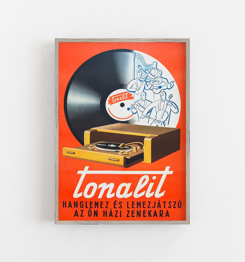 May include: A vintage advertisement for a record player called "tonalit". The ad features a black vinyl record, a record player, and a group of musicians playing instruments. The text reads "tonalit" and "Hanglemez &eacute;s Lemezj&aacute;tsz&oacute; az &ouml;n h&aacute;zi zenekara".