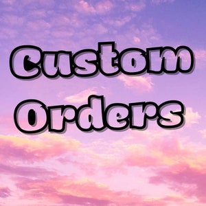 May include: Custom Orders text in bold black letters against a pink and purple cloudy sky background.