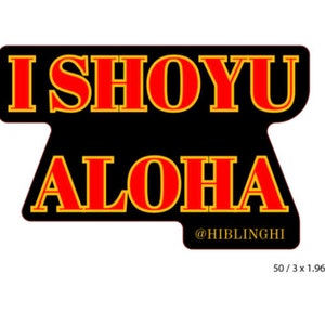 I shoyu aloha die cut vinyl sticker, Hawaii stickers