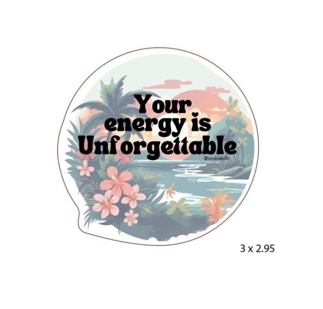 Unforgettable Sticker Your Energy is Unforgettable Vinyl Sticker - Etsy