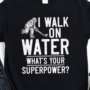 Ice Hockey Shirt, Hoodie, Gift for Hockey Player, I walk On Water Funny Hockey Gift, Unisex