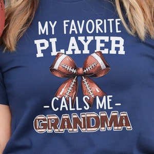 My Favorite Player Calls Me Grandma, Football Grandma Shirt, Coquette Bow, Game Day Gift, Proud Grandma Gift, Personalized