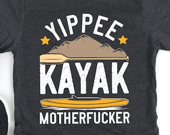 Kayaking Shirt for men and women, Gift for Kayaker, Funny River and Lake Kayak Lover, Yippee Kayak