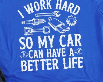 Camiseta "Trabajo duro para que mi coche tenga una vida mejor", camiseta divertida para amantes de los coches, camiseta de mecánico, camiseta para entusiastas de los coches, regalo para corredores, carreras de coches