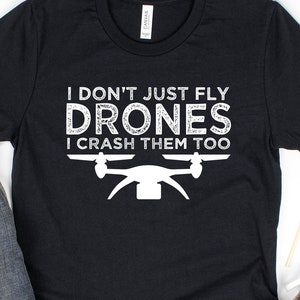 Drone saying Shirt, Funny Drone Racing Gift, I don't just Fly I crash Drones too Short-Sleeve Unisex T-Shirt image 1