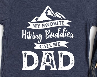 Hiking Dad / Shirt / Hiking Gift / My Favorite Hiking Buddies / Gift for Dad / Hiker / Unisex T-shirt