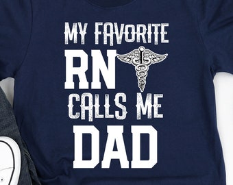 My Favorite RN calls me Dad Shirt Nurse Quote Gift Short-Sleeve Unisex T-Shirt