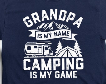 Camping Shirt for Grandpa, Funny RV Camping Gift, Grandpa is my Name Camping is my Game, Gift for Camper