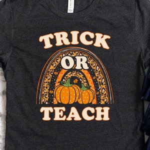 Halloween shirt for Teacher, Trick or Teach, Funny Halloween T-Shirt for Teachers, Fall Season, Halloween Party, School Teacher