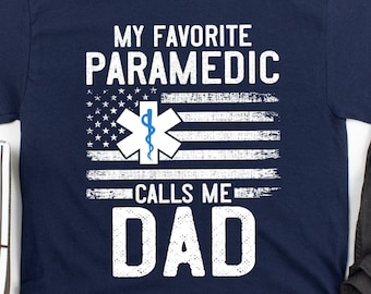 Paramedic Shirt for Dad, Hoodie, EMT Shirt, My Favorite Paramedic Calls Me Dad, American flag Medic