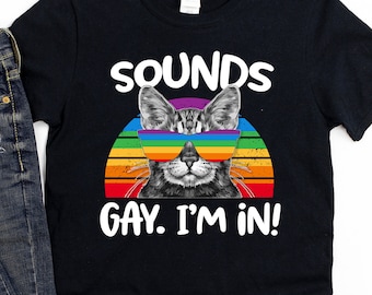 Gay Pride Shirt, Funny LGBTQ Gift, Sounds Gay I'm In Rainbow Cat Pride Retro, Pride Month, Gay Lesbian Trans Ally with Cat