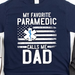 Paramedic Shirt for Dad, Hoodie, EMT Shirt, My Favorite Paramedic Calls Me Dad, American flag Medic