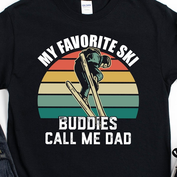 Skiing Shirt for Dad, Funny Ski T-shirt for Men, My Favorite Ski Buddies Call me Dad, Ski Season, Family Snow Trip Shirt for Dad