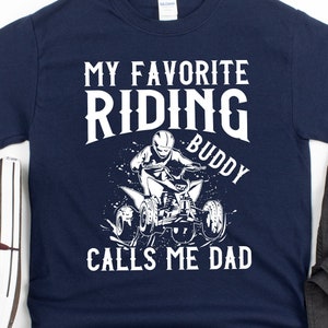 ATV Dad Shirt, Hoodie, Quad Riding Gift for Men, Fathers Day Quad Gift, My Favorite Riding Buddy Calls Me Dad