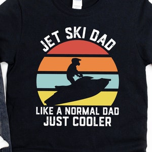 Jet Ski Shirt for Dad, Funny Jet Ski Dad Gift for Men, Like a Normal Dad, Watersport Jet Ski Gift