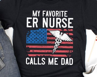 ER Nurse Dad Shirt, La mia infermiera ER preferita mi chiama papà, papà dell'infermiera, regalo infermiera del giorno dei padri, ER