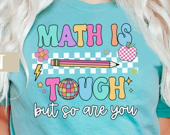 Retro Teacher Tee, Math Teacher Gift, Comfort Colors, Back to School, Math is Tough But So Are You, Math Teacher Appreciation Shirt