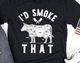 I&#39;d Smoke That Shirt / Hoodie / Funny BBQ Gift / Grilling / Grill Master / Meat Smoker Shirt