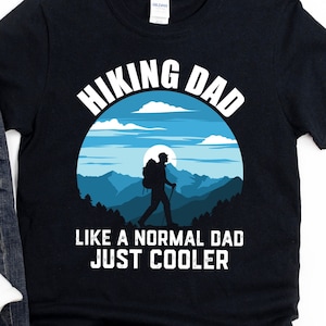 Hiking gift for Dad, Hiker Shirt, Hiking Dad Like a Normal Dad, Like a Normal Dad, Hoodie