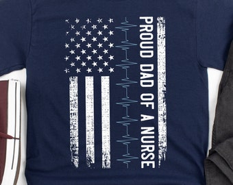 Proud Dad of a Nurse Shirt, Nurse Flag Gift, Fathers Day Nurse Gift, RN Dad T-shirt
