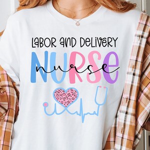 Labor and Delivery Nurse Shirt, Gift for Nurses, L&D Nurse, New Nurse, Nurse Graduation Gift, Labor and Delivery Nurse Appreciation