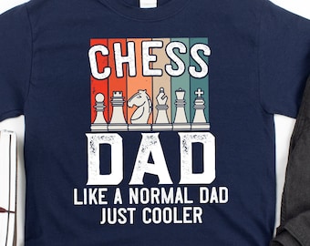 Divertente camicia da giocatore di scacchi per papà, regalo di scacchi per papà, come un papà normale, camicia pezzo degli scacchi di strategia per il miglior papà