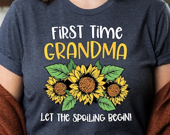 First Time Grandma Shirt, New Grandma Gift, Let the Spoiling Begin, Sunflower Gift for Grandma, Baby Annoucement