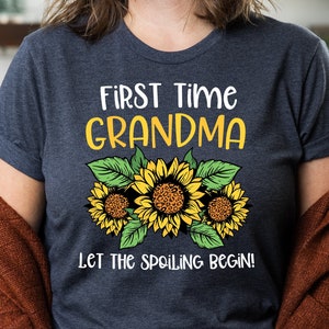 First Time Grandma Shirt, New Grandma Gift, Let the Spoiling Begin, Sunflower Gift for Grandma, Baby Annoucement