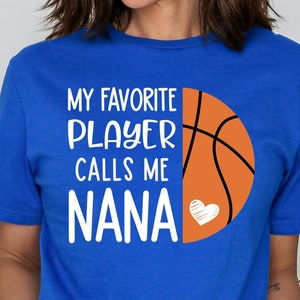 Basketball Nana, Nana Basketball Game Day Shirt, My Favorite Player Calls Me Nana, Basketball Grandma Shirt, Basketball Nana Shirt