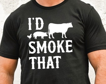 I'd Smoke That - BBQ Shirt - Lustiger Fleisch Raucher - Barbeque Grillen Geschenk - Kurzarm Unisex T-Shirt