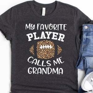 Football Shirt for Grandma, My Favorite Player Calls Me Grandma, Leopard Print, Football Grandma Gift