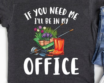 Garden Shirt, I'll Be In My Office, Funny Gardening Gift, Gift for Gardener, Hoodie, Unisex T-Shirt