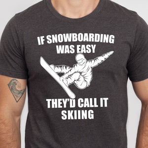 Funny Snowboarding Gift, Snowboard Lover, Gift for Snowboarder, Hoodie, If Snowboarding was easy they&#39;d call it Skiing