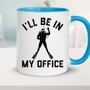 Funny Scuba Diving Coffee Mug, Scuba Diver Gift for Men, I'll Be In My Office, Scuba Diver Coffee Mug, 11oz