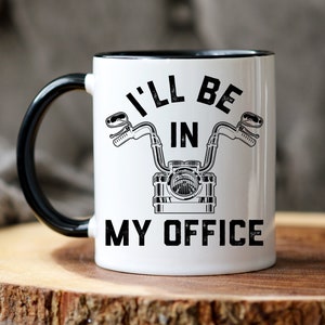 Motorcycle Coffee Mug, Gift for Motorcyclist, Biker Gift, Mens Motor Bike Mug, I&#39;ll Be In My Office, Funny Motorcycle Gift for Men