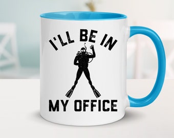 Funny Scuba Diving Coffee Mug, Scuba Diver Gift for Men, I'll Be In My Office, Scuba Diver Coffee Mug, 11oz