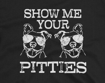 Show me your PItties Shirt Funny Pitbull Saying Short-Sleeve Unisex T-Shirt