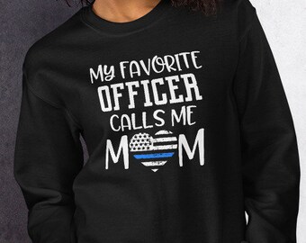 Police Officer Mom Shirt, Quote Thin Blue Line My Favorite Officer Calls Me Mom womens sweater