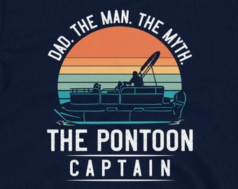 Pontoon Captain Shirt for Dad, Pontoon Gift for Men, Hoodie, Pontoon Boat Shirt, Dad The Man The Myth
