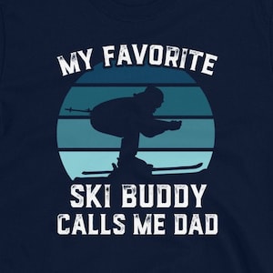 Skiing Shirt for Dad, Funny Ski Gift for Men, My Favorite Ski Buddy Calls Me Dad, Skiing Hoodie, Retro Ski Season Shirt
