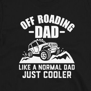 Off Roading Shirt for Men, 4 x 4 Gift, 4 Wheeling, Off Road Truck Gift, Off Roading Dad Short-Sleeve Unisex T-Shirt