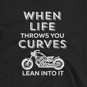 Biker Shirt - Gift for Motorcyclist - Motorcycle saying shirt - When life throws you curves - Funny Motor bike mens Shirt