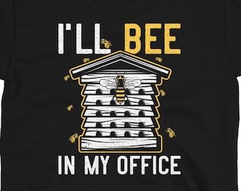 Beekeeper Gift, Funny Beekeeping Shirt, I'll Bee in my Office, Honey Bee Shirt, Hive, Beekeeper Short-Sleeve Unisex T-Shirt