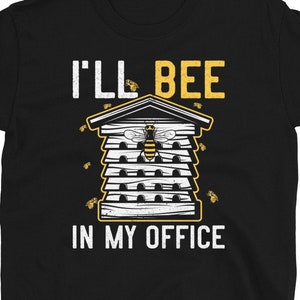 Imker Gift, Funny Imker Shirt, I&#39;ll Bee in my Office, Honey Bee Shirt, Hive, Imker Short-Sleeve Unisex T-Shirt
